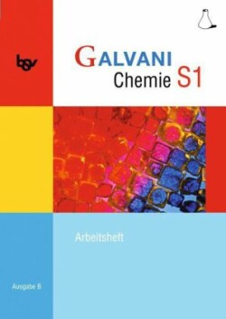 Galvani - Chemie für Gymnasien - Ausgabe B - Für sprachliche, musische, wirtschafts- und sozialwissenschaftliche Gymnasien in Bayern - Bisherige Ausgabe - Band S1: 9. Jahrgangsstufe