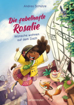 Die fabelhafte Rosalie - Wünsche wohnen auf dem Dach (Die fabelhafte Rosalie, Bd. 1)