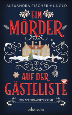 Ein Mörder auf der Gästeliste - Ein Weihnachtskrimi: Cosy Crime in einem eingeschneiten Herrenhaus