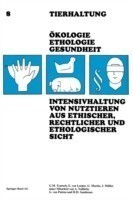 Intensivhaltung von Nutztieren Aus Ethischer, Rechtlicher und Ethologischer Sicht