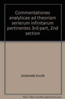 Commentationes analyticae ad theoriam serierum infinitarum pertinentes 3rd part, 2nd section