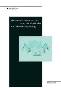 Mathematik entdecken mit DERIVE — von der Algebra bis zur Differentialrechnung