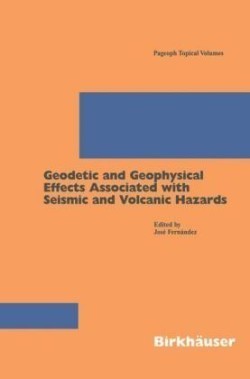 Geodetic And Geophysical Effects Associated With Seismic And Volcanic Hazards