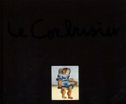 Corbusier - Maler, Zeichner, Plastiker, Poet