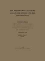 Die Spätbronzezeitliche Keramik der Schweiz und Ihre Chronologie