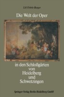 Die Welt der Oper in den Schloßgärten von Heidelberg und Schwetzingen