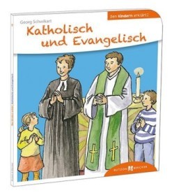 Katholisch und Evangelisch den Kindern erklärt