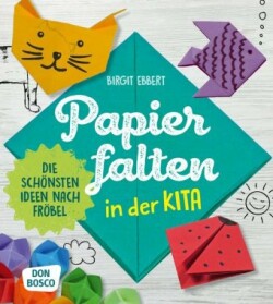 Papier falten in der Kita, m. 1 Beilage