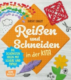 Reißen und Schneiden in der Kita, m. 1 Beilage