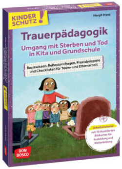 Kinderschutz: Trauerpädagogik Umgang mit Sterben und Tod in Kita und Grundschule, m. 1 Beilage