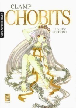 Chobits - Luxury Edition. Bd.1