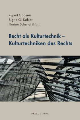 Recht als Kulturtechnik - Kulturtechniken des Rechts