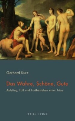 Das Wahre, Schöne, Gute