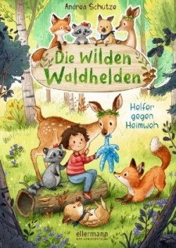 Die wilden Waldhelden. Helfer gegen Heimweh