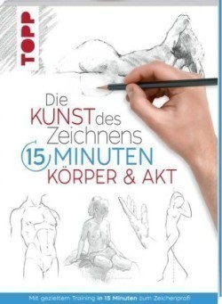 Die Kunst des Zeichnens 15 Minuten - Körper & Akt