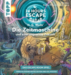 24 HOURS ESCAPE - Das Escape Room Spiel: H.G. Wells' Die Zeitmaschine und eine ungewisse Zukunft