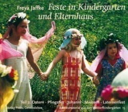 Feste im Kindergarten und Elternhaus, Bd. 2, Ostern, Pfingsten, Johanni, Michaeli, Laternenfest, Geburtstag