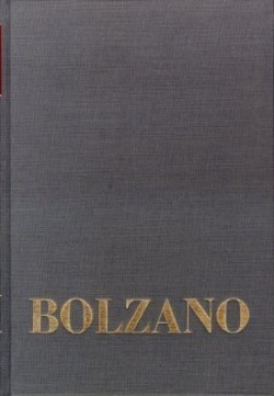 Bernard Bolzano Gesamtausgabe, Bd. 1, Bernard Bolzano Gesamtausgabe / Einleitungsbände. Band 1: Bernard Bolzano. Ein Lebensbild