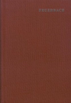 Ludwig Feuerbach: Sämtliche Werke, Bd. 3, Ludwig Feuerbach: Sämtliche Werke / Band 3: Geschichte der neueren Philosophie von Bacon von Verulam bis Benedikt Spinoza