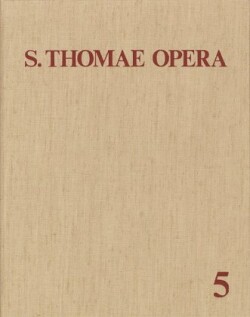 Thomas von Aquin: Opera Omnia / Band 5: Commentaria in Scripturas