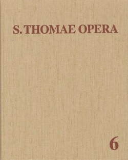 Thomas von Aquin: Opera Omnia / Band 6: Reportationes - Opuscula dubiae authenticitatis