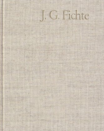Johann Gottlieb Fichte: Gesamtausgabe, Bd. Band 7, Johann Gottlieb Fichte: Gesamtausgabe / Reihe II: Nachgelassene Schriften. Band 7: Nachgelassene Schriften 1804-1805