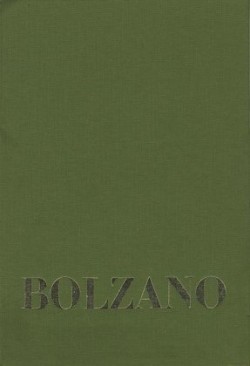 Bernard Bolzano Gesamtausgabe, Bd. Reihe IV: Dokumente. Band 1,3, Bernard Bolzano Gesamtausgabe / Reihe IV: Dokumente. Band 1,3: Beiträge zu Bolzanos Biographie von Josef Hoffmann und Anton Wißhaupt sowie vier weiteren Zeitzeugen