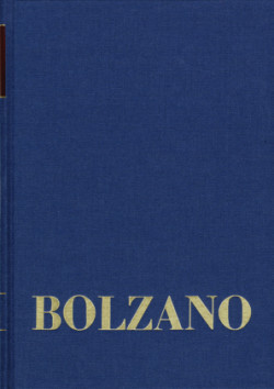 Bernard Bolzano Gesamtausgabe, Bd. Reihe II: Nachlaß. A. Nachgelassene Schriften. Band 13, Bernard Bolzano Gesamtausgabe / Reihe II: Nachlaß. A. Nachgelassene Schriften. Band 13