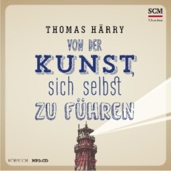 Von der Kunst, sich selbst zu führen - Hörbuch, Audio-CD, MP3