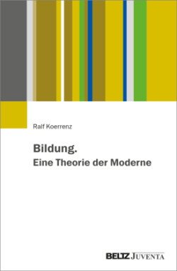 Bildung. Eine Theorie der Moderne