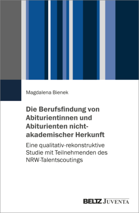 Die Berufsfindung von Abiturientinnen und Abiturienten nichtakademischer Herkunft