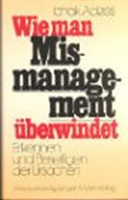 Wie man Mismanagement ueberwindet [How To Solve The Mismanagement Crisis - German edition]