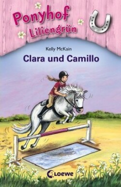 Ponyhof Liliengrün (Band 3) - Clara und Camillo