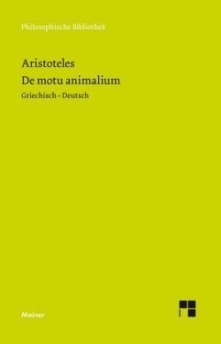 De motu animalium. Über die Bewegung der Lebewesen