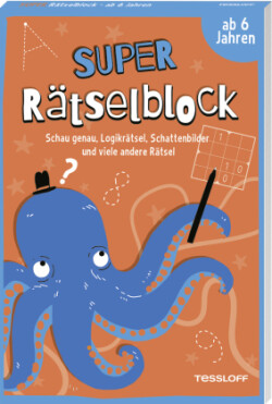 Super Rätselblock ab 6 Jahren. Schau genau, Logikrätsel, Schattenbilder und viele andere Rätsel