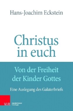 Christus in euch - Von der Freiheit der Kinder Gottes