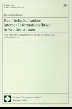 Rechtliche Schranken interner Informationsflüsse in Kreditinstituten