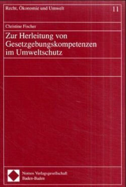 Zur Herleitung von Gesetzgebungskompetenzen im Umweltschutz