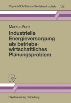 Industrielle Energieversorgung als betriebswirtschaftliches Planungsproblem