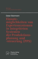 Einsatzmöglichkeiten von Expertensystemen in integrierten Systemen der Produktionsplanung und -steuerung (PPS)