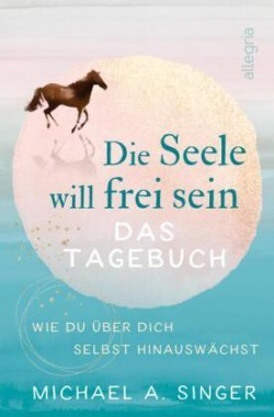 Die Seele will frei sein - Das Tagebuch