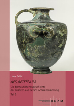 Aes Aeternum. Die Restaurierungsgeschichte der Bronzen aus Berlins Antikensammlung, 2 Bde.