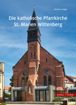 Die katholische Pfarrkirche St. Marien Wittenberg