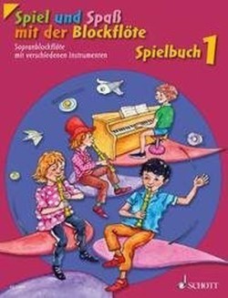 Spiel und Spaß mit der Blockflöte, Spielbuch für Sopran-Blockflöte mit verschiedenen Instrumenten. Bd.1