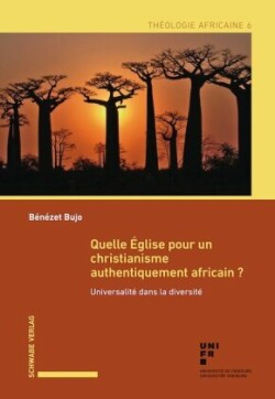 Quelle Église pour un christianisme authentiquement africain?