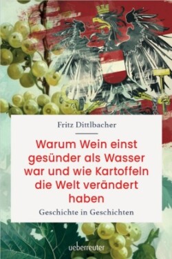 Warum Wein einst gesünder als Wasser war und wie Kartoffeln die Welt verändert haben