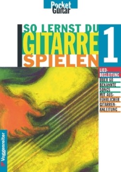 So lernst Du Gitarre spielen. Alle Grundlagen der Liedbegleitung... / So lernst Du Gitarre spielen. Alle Grundlagen der Liedbegleitung.... Tl.1