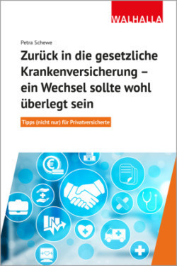 Zurück in die gesetzliche Krankenversicherung - ein Wechsel sollte wohlüberlegt sein