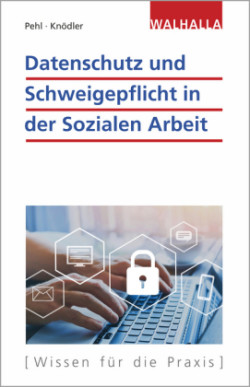 Datenschutz und Schweigepflicht in der Sozialen Arbeit