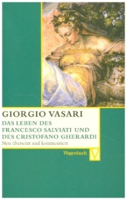 Das Leben des Francesco Salviati und des Cristofano Gherardi